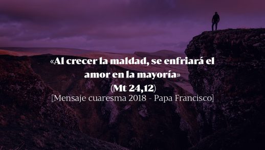 «Al crecer la maldad, se enfriará el amor en la mayoría» (Mt 24,12)